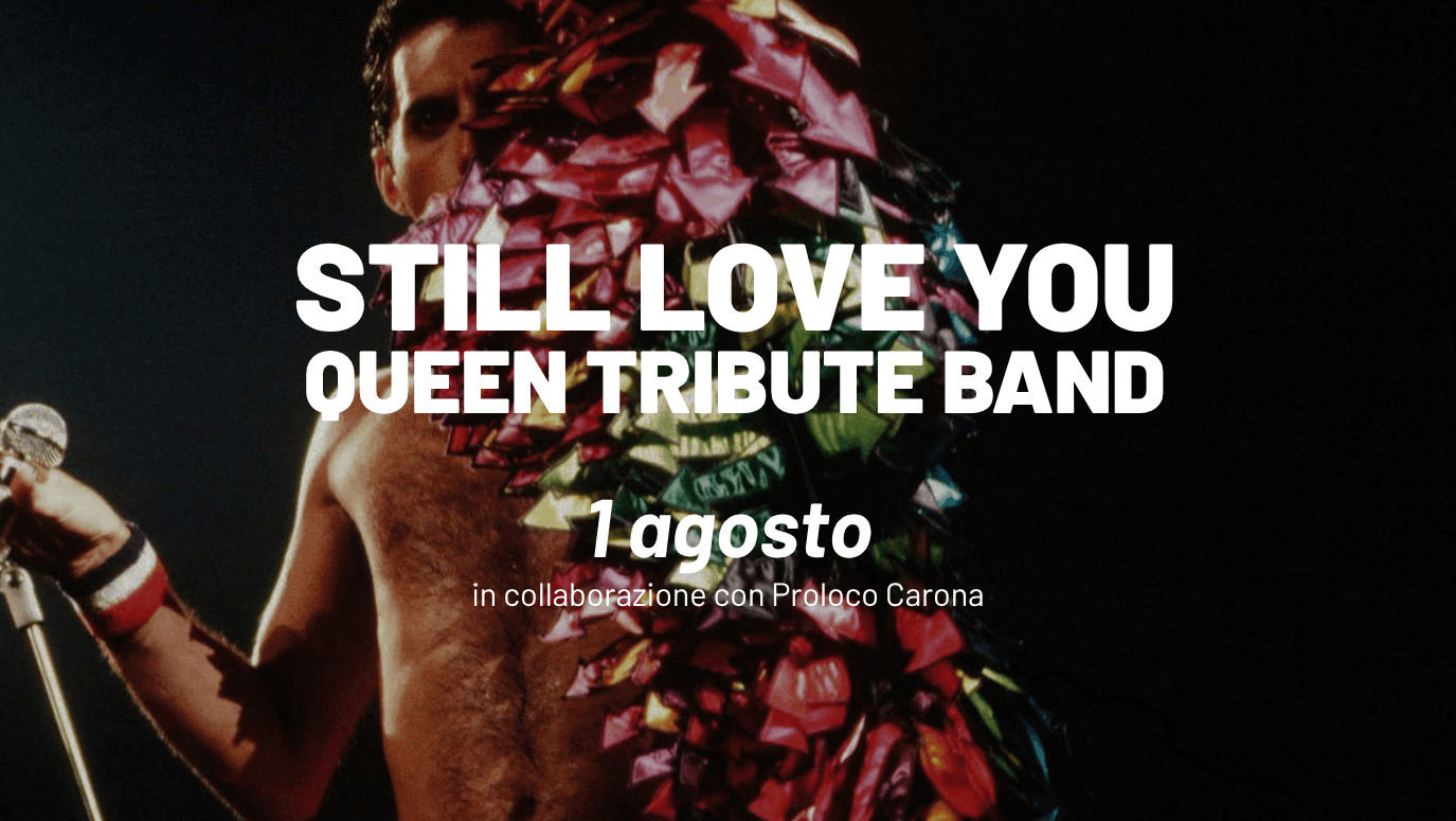 Locandina dell’evento Still Love You Queen Tribute Band a Villa Carona Hotel & Spa, concerto tributo ai Queen del 1 agosto in collaborazione con ProLoco Carona.